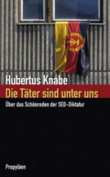 Die Täter sind unter uns - Hubertus Knabe