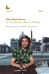 Si vas a Roma, llama a Paloma - Pilar Gómez-Borrero