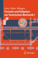 Formeln und Aufgaben zur Technischen Mechanik 1 - Gross, Dietmar; Ehlers, Wolfgang; Wriggers, Peter
