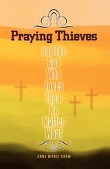 Praying Thieves and the God Who Loves Them No Matter What -  Anne Marie Drew