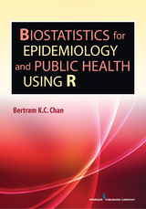 Biostatistics for Epidemiology and Public Health Using R -  PhD Bertram K.C. Chan