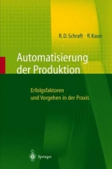 Automatisierung der Produktion - Rolf D. Schraft, Ralf Kaun