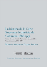 La Historia de la Corte Suprema de Justicia de Colombia,1886-1991 Tomo II - Mario Alberto Cajas Sarria