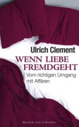 Wenn Liebe fremdgeht - Ulrich Clement