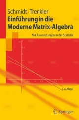 Einführung in die Moderne Matrix-Algebra - Schmidt, Karsten; Trenkler, Götz