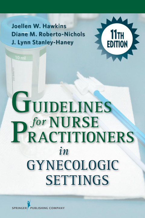 Guidelines for Nurse Practitioners in Gynecologic Settings - Joellen W. Hawkins, Diane M. Roberto-Nichols, J. Lynn Stanley-Haney