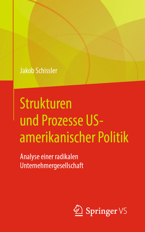 Strukturen und Prozesse US-amerikanischer Politik - Jakob Schissler