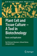Plant Cell and Tissue Culture - A Tool in Biotechnology - Karl-Hermann Neumann, Ashwani Kumar, Jafargholi Imani