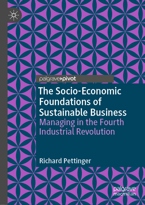 The Socio-Economic Foundations of Sustainable Business - Richard Pettinger