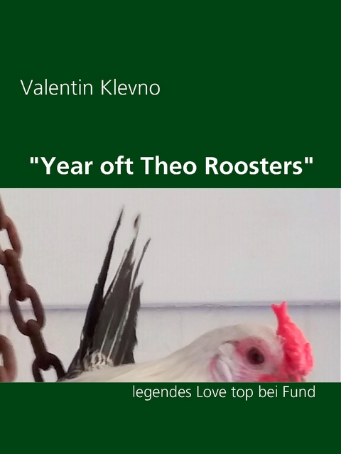 "Year oft Theo Roosters" - Valentin Klevno