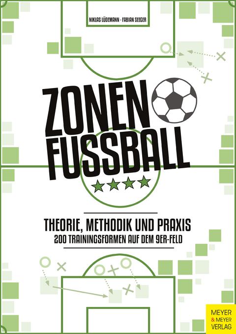 Zonenfußball - Theorie, Methodik, Praxis -  Niklas Lüdemann,  Fabian Seeger