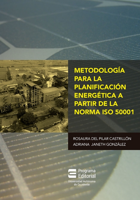 Metodología para la planificación energética a partir de la norma ISO 50001 - Rosaura Del Pilar Castrillón Mendoza, Adriana Janeth González Hinestroza