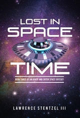 Lost In Space-Time : Book Three of an Inner and Outer Space Odyssey -  Lawrence Stentzel III