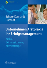 Unternehmen Arztpraxis - Ihr Erfolgsmanagement - Michael Schurr, Horst Kunhardt, Monika Dumont
