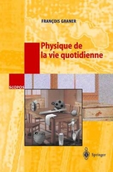 Physique de la vie quotidienne - Francois Graner