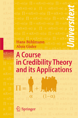 A Course in Credibility Theory and its Applications - Hans Bühlmann, Alois Gisler