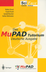 Das MuPAD Tutorium - Christopher Creutzig, Walter Oevel, F. Postel, G. Rüscher, S. Wehmeier