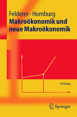 Makroökonomik und neue Makroökonomik - Bernhard Felderer, Stefan Homburg