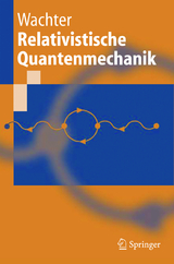 Relativistische Quantenmechanik - Armin Wachter