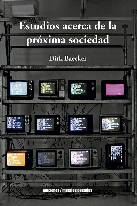 Estudios acerca de la próxima sociedad - Dirk Baecker