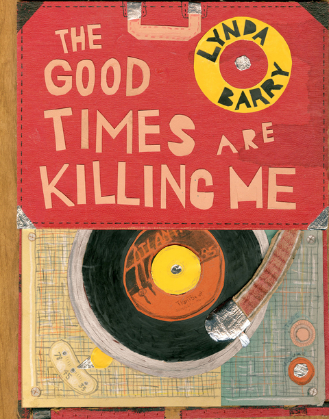 Good Times are Killing Me -  Lynda Barry