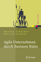 Agile Unternehmen durch Business Rules - Markus Schacher, Patrick Grässle