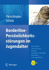 Borderline-Persönlichkeitsstörungen im Jugendalter - Christian Fleischhaker, Eberhard Schulz