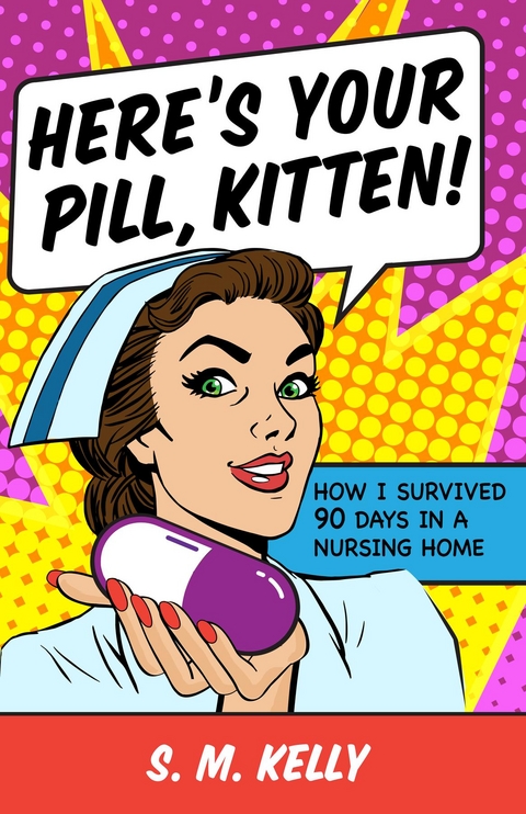 Here's Your Pill, Kitten! - S. M. Kelly