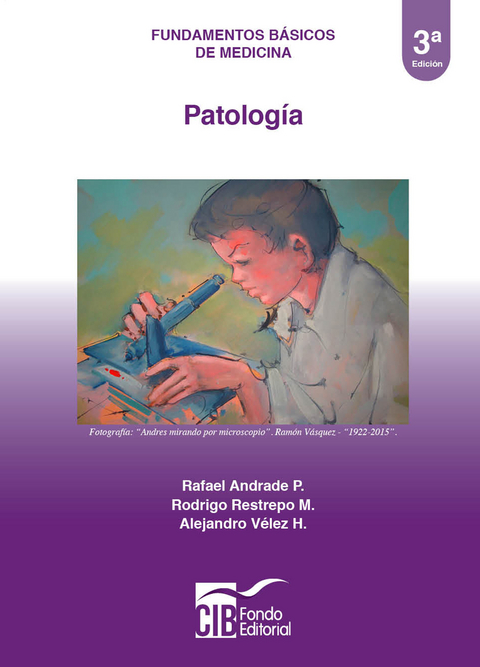 Patología - Rafael Andrade P., Rodrigo Restrepo M., Alejandro Vélez H.