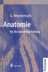 Anatomie für die mündliche Prüfung - Gunther Wennemuth