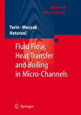 Fluid Flow, Heat Transfer and Boiling in Micro-Channels - L. P. Yarin, A. Mosyak, G. Hetsroni