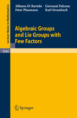 Algebraic Groups and Lie Groups with Few Factors - Alfonso Di Bartolo, Giovanni Falcone, Peter Plaumann, Karl Strambach