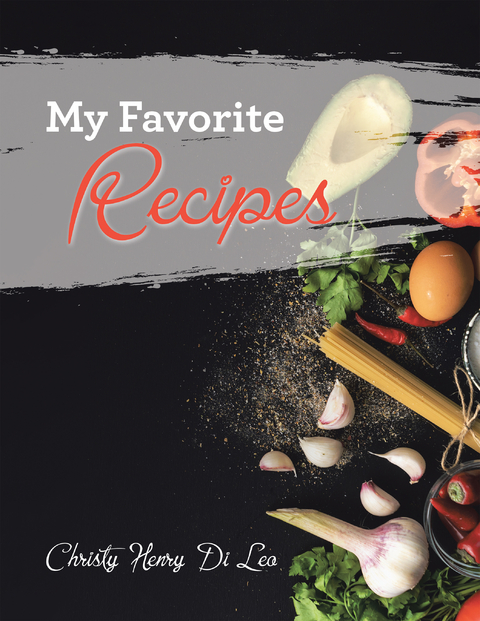 My Favorite Recipes -  Christy Henry Di Leo