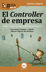 GuíaBurros: El controller de empresa - Josu Imanol Delgado Y Ugarte, Manuel Giganto Barandiarán