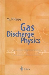 Gas Discharge Physics - Yuri P. Raizer