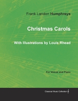 Christmas Carols for Voices and Piano - With Illustrations by Louis Rhead -  Frank Landon Humphreys