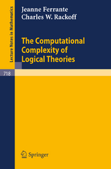 The Computational Complexity of Logical Theories - J. Ferrante, C. W. Rackoff