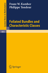 Foliated Bundles and Characteristic Classes - Franz W. Kamber, Philippe Tondeur
