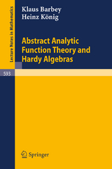 Abstract Analytic Function Theory and Hardy Algebras - K. Barbey, H. König
