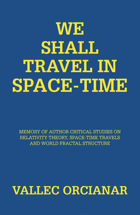 We Shall Travel in Space-Time -  Vallec Orcianar