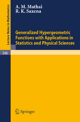 Generalized Hypergeometric Functions with Applications in Statistics and Physical Sciences - A. M. Mathai, R. K. Saxena