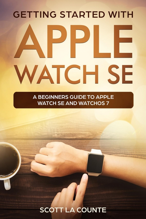 Getting Started with Apple Watch SE -  Scott La Counte