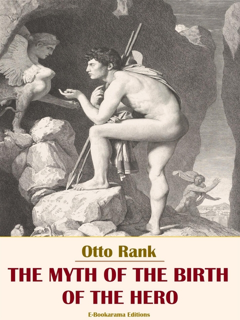 The Myth of the Birth of the Hero - Otto Rank