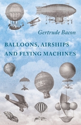 Balloons, Airships and Flying Machines -  Gertrude Bacon