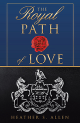 Royal Path of Love -  Heather S. Allen