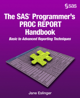 The SAS Programmer's PROC REPORT Handbook - Jane Eslinger