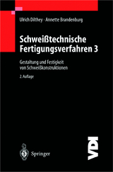 Schweißtechnische Fertigungsverfahren - Ulrich Dilthey, Annette Brandenburg