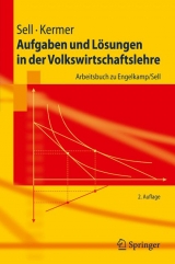 Aufgaben und Lösungen in der Volkswirtschaftslehre - Friedrich L. Sell, Silvio Kermer