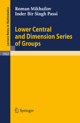 Lower Central and Dimension Series of Groups - Roman Mikhailov, Inder Bir Singh Passi