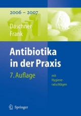 Antibiotika in der Praxis mit Hygieneratschlägen - Franz Daschner, Uwe Frank